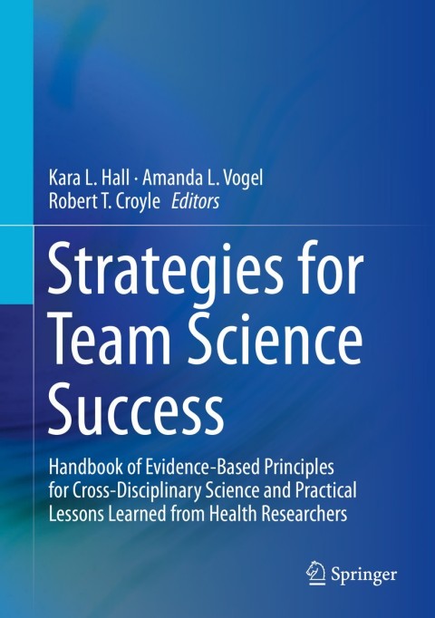 Strategies for Team Science Success: Handbook of Evidence-Based Principles for Cross-Disciplinary Science and Practical Lessons Learned from Health Researchers - FULL INSTANT DOWNLOAD | PDF DOCX EPUB