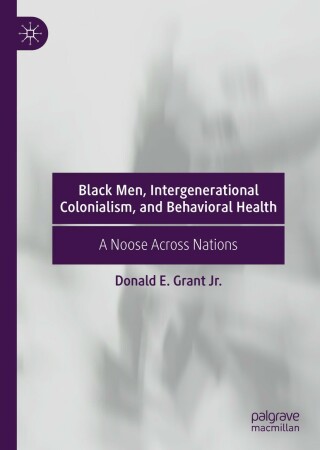 表紙画像: Black Men, Intergenerational Colonialism, and Behavioral Health 9783030211134