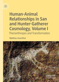 Omslagafbeelding: Human-Animal Relationships in San and Hunter-Gatherer Cosmology, Volume I 9783030211813