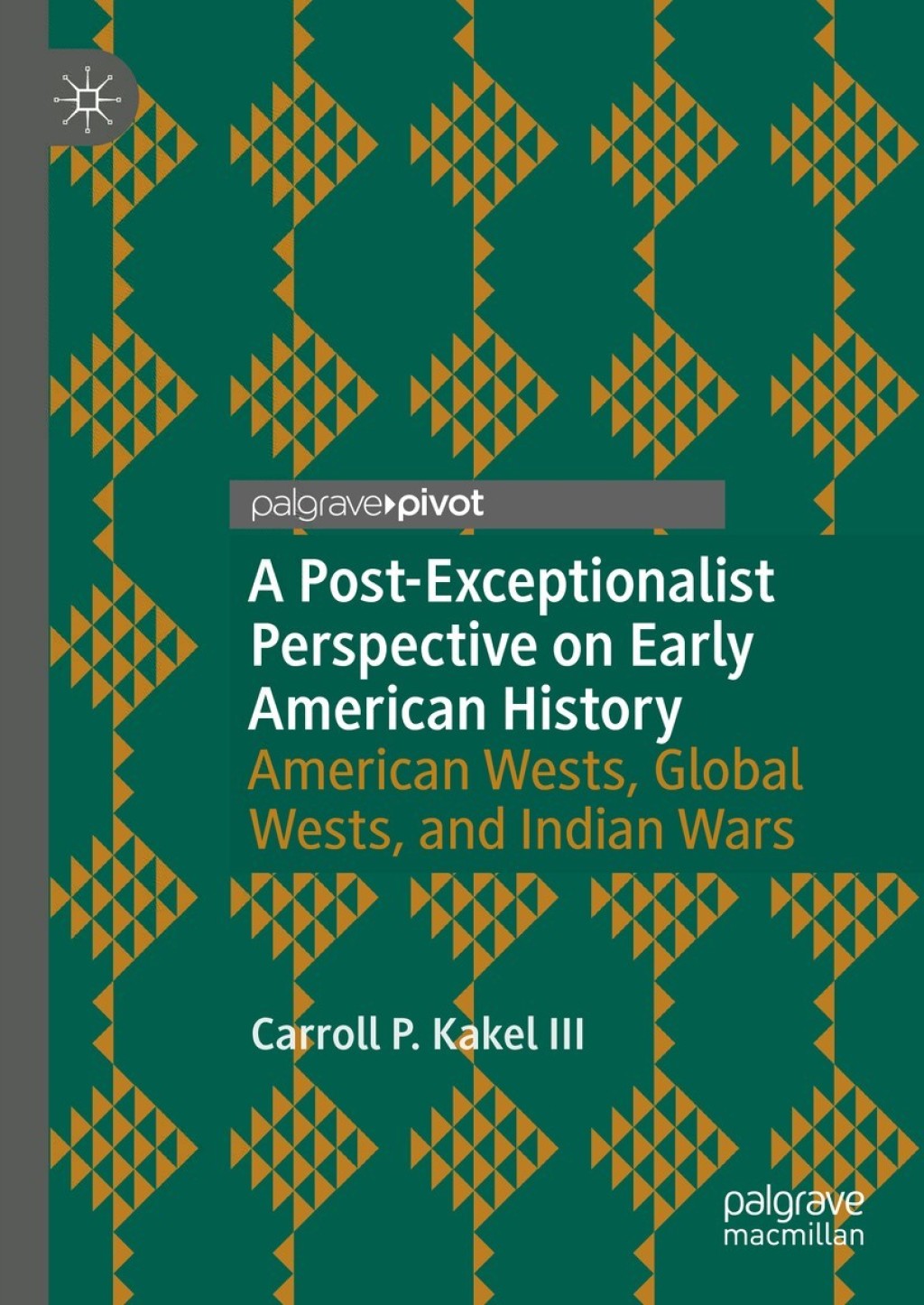 A Post-Exceptionalist Perspective on Early American History American Wests, Global Wests, and Indian Wars