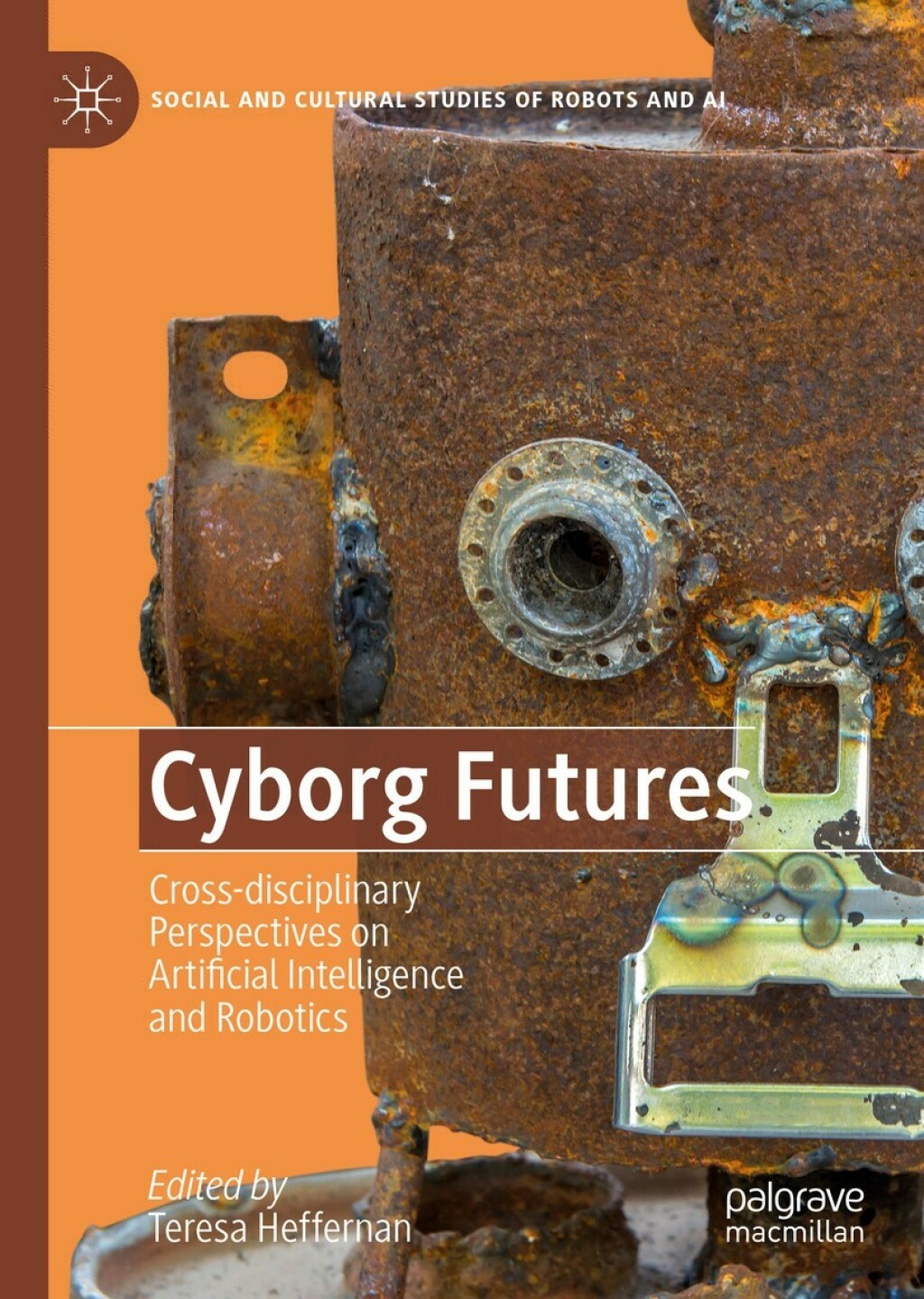 Cyborg Futures Cross-disciplinary Perspectives on Artificial Intelligence and Robotics