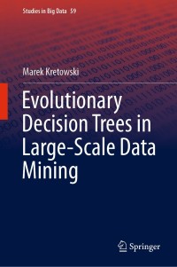 Cover image: Evolutionary Decision Trees in Large-Scale Data Mining 9783030218508