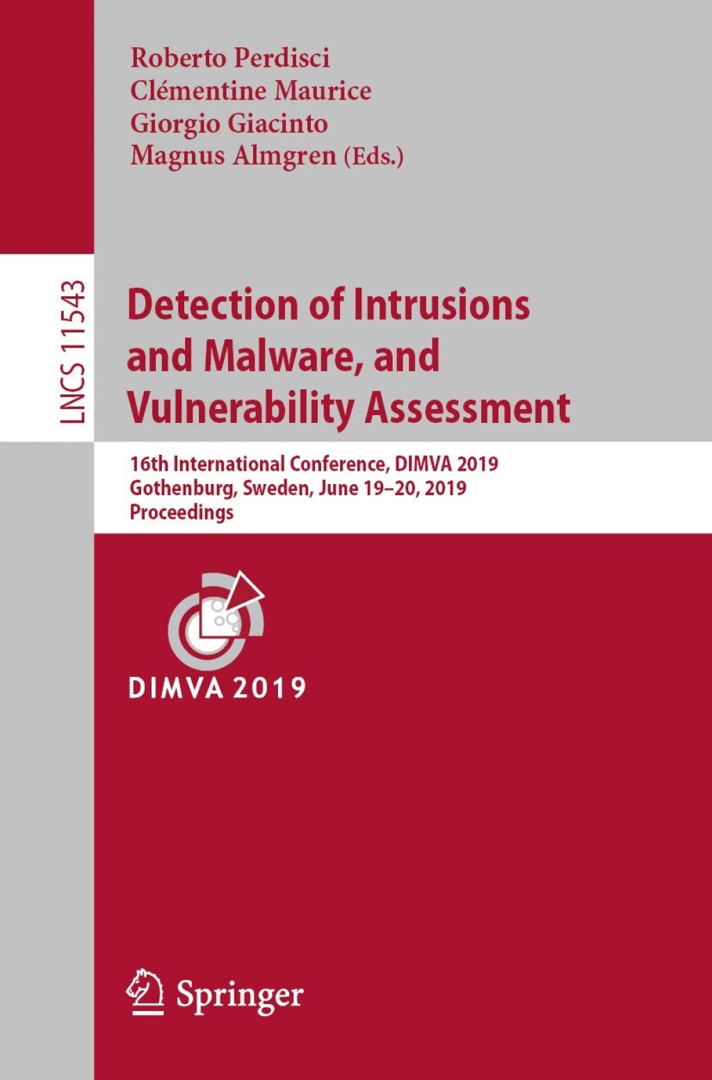 Detection of Intrusions and Malware, and Vulnerability Assessment 16th International Conference, DIMVA 2019, Gothenburg, Sweden, June 19–20, 2019, Proceedings