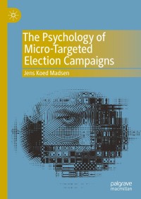 Omslagafbeelding: The Psychology of Micro-Targeted Election Campaigns 9783030221447
