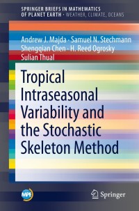 صورة الغلاف: Tropical Intraseasonal Variability and the Stochastic Skeleton Method 9783030222468