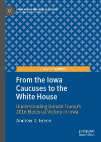 Cover image: From the Iowa Caucuses to the White House 9783030224981