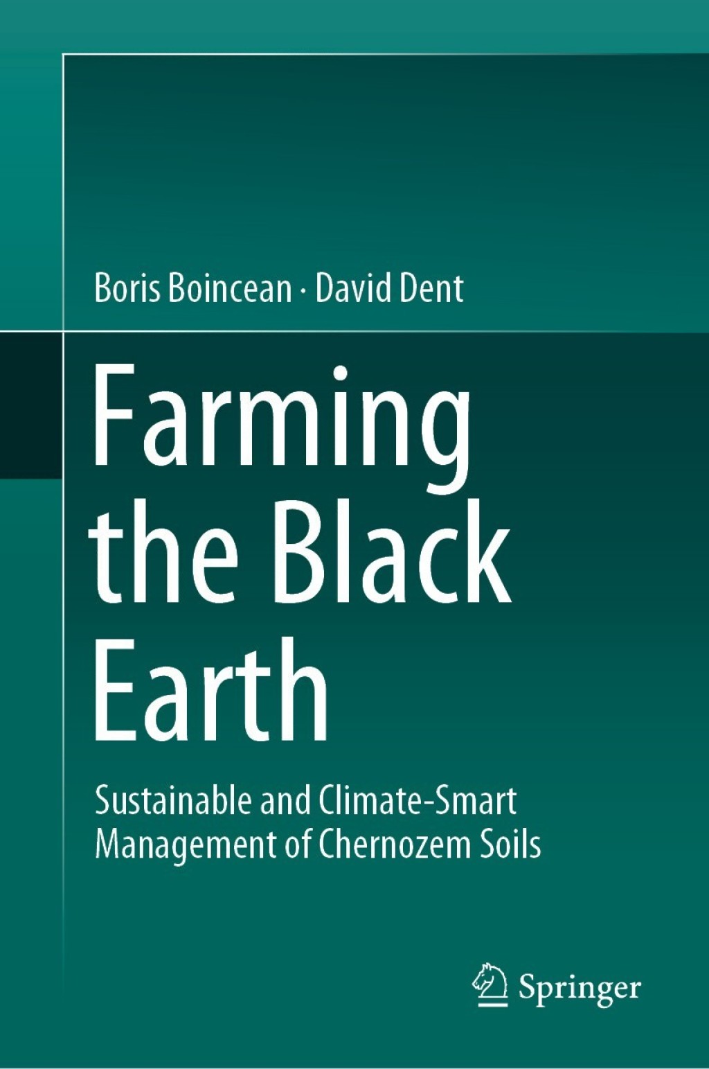 Farming the Black Earth Sustainable and Climate-Smart Management of Chernozem Soils