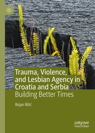 Cover image: Trauma, Violence, and Lesbian Agency in Croatia and Serbia 9783030229597