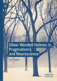 Cover image: Oliver Wendell Holmes Jr., Pragmatism and Neuroscience 9783030230999