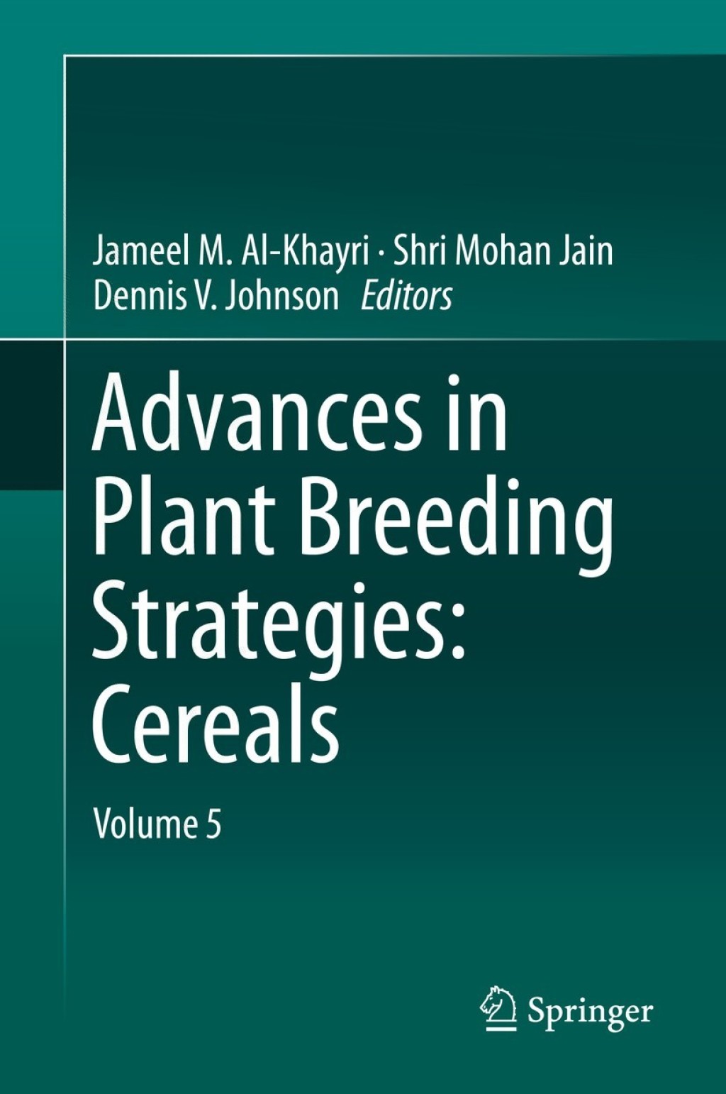 Advances in Plant Breeding Strategies: Cereals Volume 5