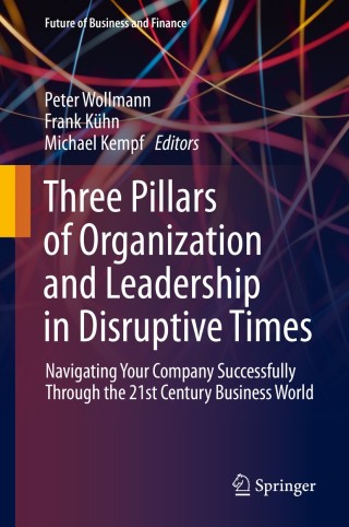 Cover image: Three Pillars of Organization and Leadership in Disruptive Times 9783030232269