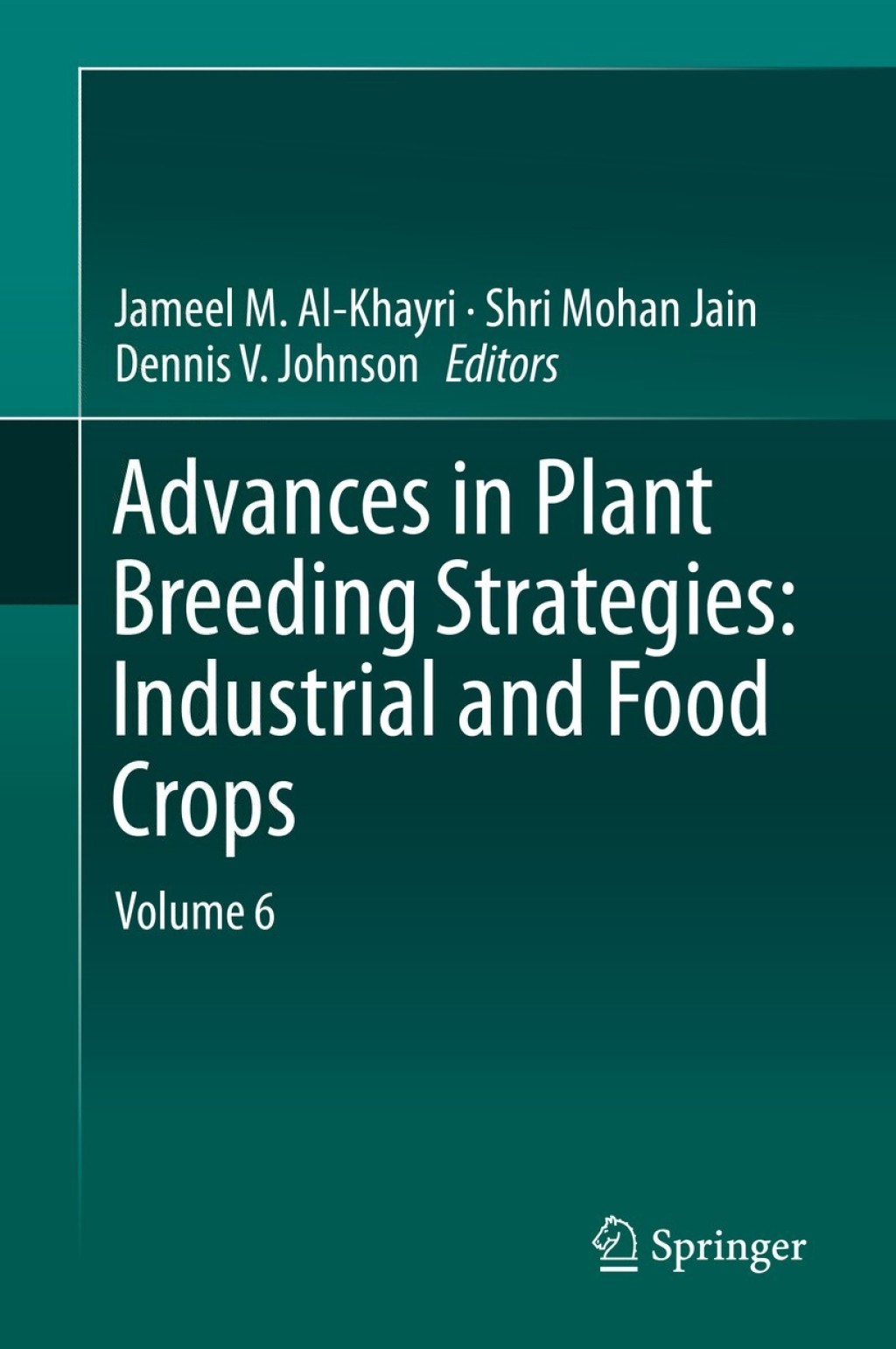 Advances in Plant Breeding Strategies: Industrial  and Food Crops Volume 6