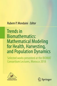 صورة الغلاف: Trends in Biomathematics: Mathematical Modeling for Health, Harvesting, and Population Dynamics 9783030234324