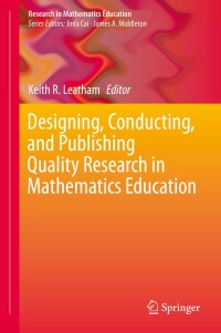 Cover image: Designing, Conducting, and Publishing Quality Research in Mathematics Education 9783030235048
