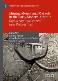 Cover image: Mining, Money and Markets in the Early Modern Atlantic 9783030238933