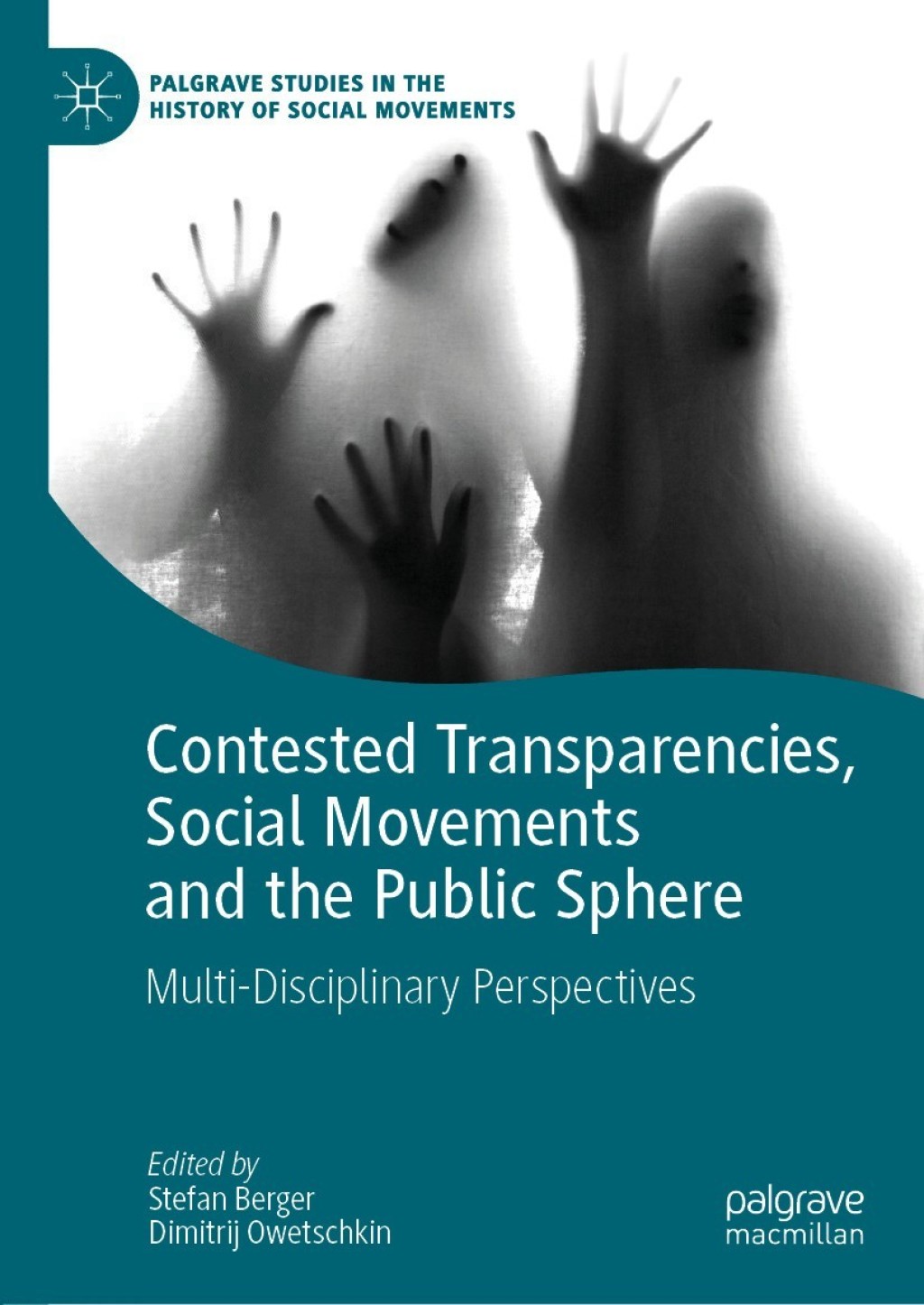 Contested Transparencies, Social Movements and the Public Sphere Multi-Disciplinary Perspectives