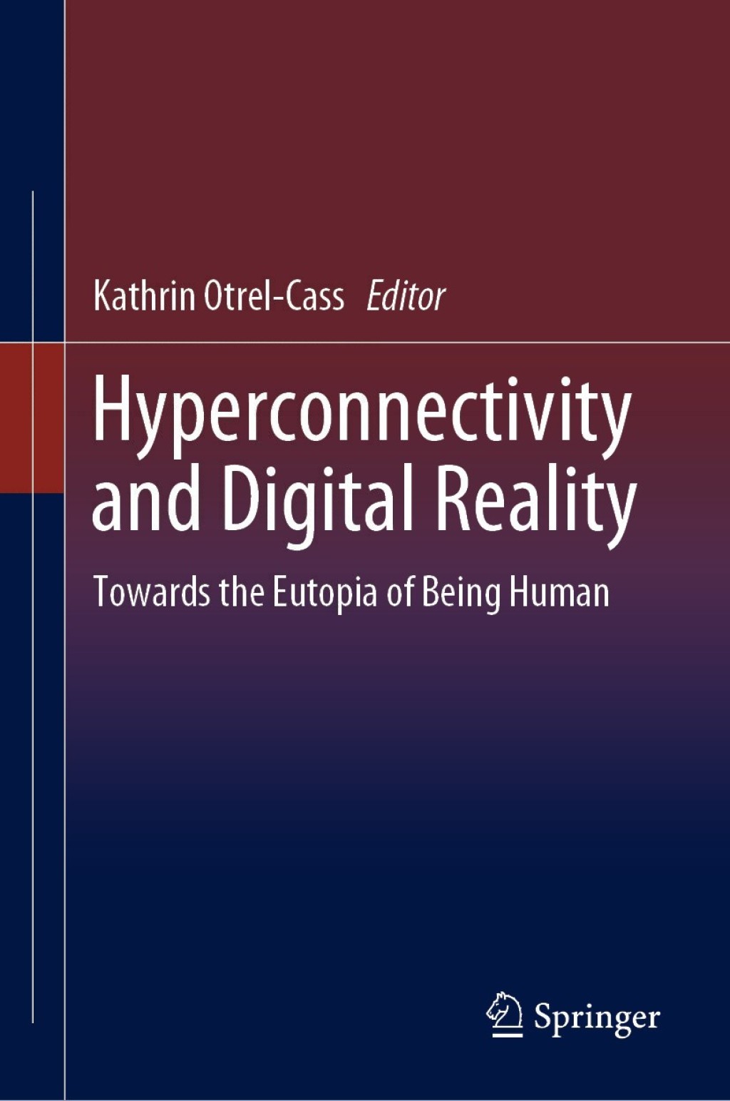 Hyperconnectivity and Digital Reality Towards the Eutopia of Being Human