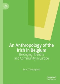 Omslagafbeelding: An Anthropology of the Irish in Belgium 9783030241469