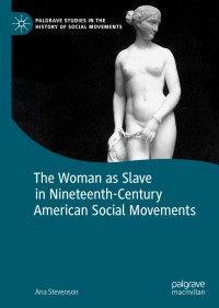 Imagen de portada: The Woman as Slave in Nineteenth-Century American Social Movements 9783030244668