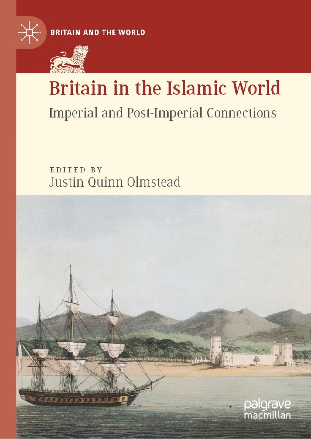 Britain in the Islamic World Imperial and Post-Imperial Connections