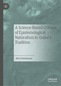 Cover image: A Science-Based Critique of Epistemological Naturalism in Quine’s Tradition 9783030245238