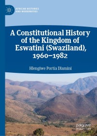 Imagen de portada: A Constitutional History of the Kingdom of Eswatini (Swaziland), 1960–1982 9783030247768