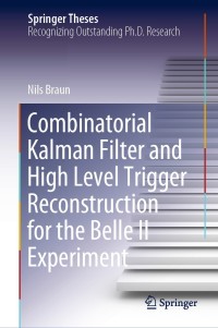 Immagine di copertina: Combinatorial Kalman Filter and High Level Trigger Reconstruction for the Belle II Experiment 9783030249960
