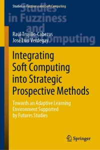 Imagen de portada: Integrating Soft Computing into Strategic Prospective Methods 9783030254315