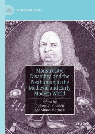 表紙画像: Monstrosity, Disability, and the Posthuman in the Medieval and Early Modern World 9783030254575