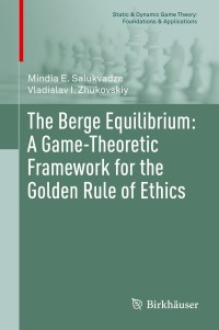 صورة الغلاف: The Berge Equilibrium: A Game-Theoretic Framework for the Golden Rule of Ethics 9783030255459