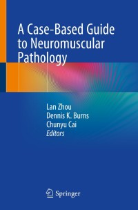 Imagen de portada: A Case-Based Guide to Neuromuscular Pathology 9783030256814