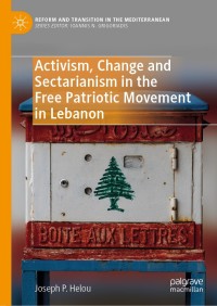 Imagen de portada: Activism, Change and Sectarianism in the Free Patriotic Movement in Lebanon 9783030257033