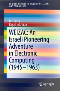 Titelbild: WEIZAC: An Israeli Pioneering Adventure in Electronic Computing (1945–1963) 9783030257330