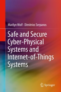 Immagine di copertina: Safe and Secure Cyber-Physical Systems and Internet-of-Things Systems 9783030258078