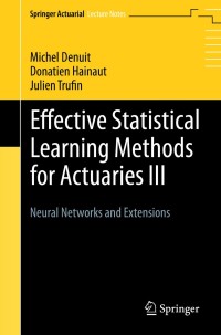 صورة الغلاف: Effective Statistical Learning Methods for Actuaries III 9783030258269