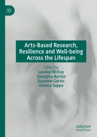 Titelbild: Arts-Based Research, Resilience and Well-being Across the Lifespan 9783030260521