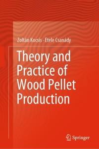 Titelbild: Theory and Practice of Wood Pellet Production 9783030261788