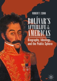 Cover image: Bolívar’s Afterlife in the Americas 9783030262174