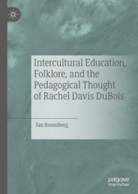 Cover image: Intercultural Education, Folklore, and the Pedagogical Thought of Rachel Davis DuBois 9783030262211