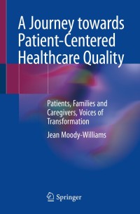 صورة الغلاف: A Journey towards Patient-Centered Healthcare Quality 9783030263102