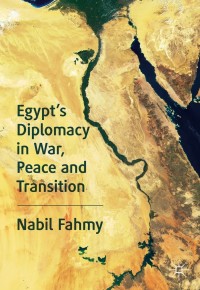 Cover image: Egypt’s Diplomacy in War, Peace and Transition 9783030263874