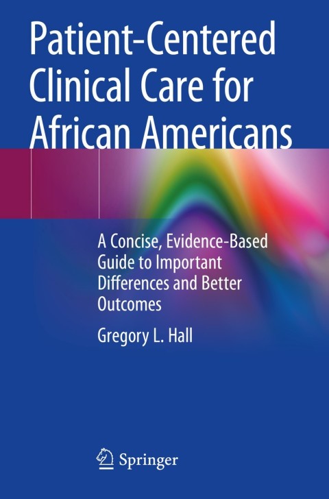 Patient-Centered Clinical Care for African Americans: A Concise, Evidence-Based Guide to Important Differences and Better Outcomes - FULL INSTANT DOWNLOAD | PDF DOCX EPUB