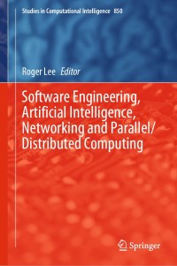 Cover image: Software Engineering, Artificial Intelligence, Networking and Parallel/Distributed Computing 9783030264277