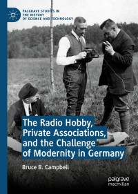 Titelbild: The Radio Hobby, Private Associations, and the Challenge of Modernity in Germany 9783030265335