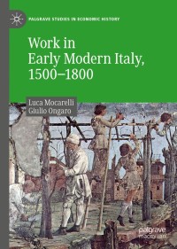 表紙画像: Work in Early Modern Italy, 1500–1800 9783030265458