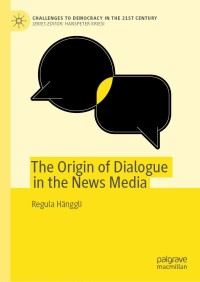 Cover image: The Origin of Dialogue in the News Media 9783030265816