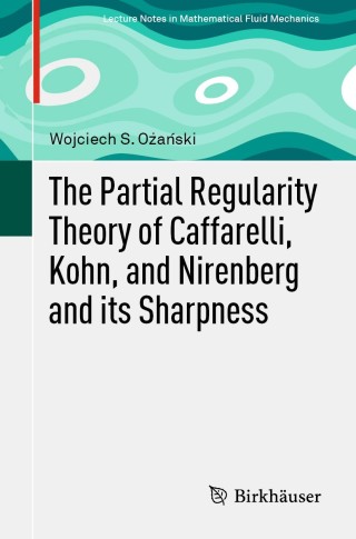 Cover image: The Partial Regularity Theory of Caffarelli, Kohn, and Nirenberg and its Sharpness 9783030266608