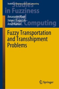 صورة الغلاف: Fuzzy Transportation and Transshipment Problems 9783030266752