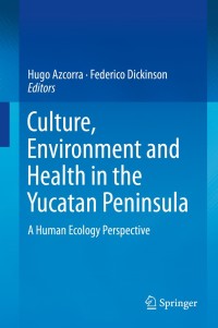 Imagen de portada: Culture, Environment and Health in the Yucatan Peninsula 9783030270001