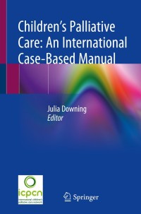 Cover image: Children’s Palliative Care: An International Case-Based Manual 1st edition 9783030273743